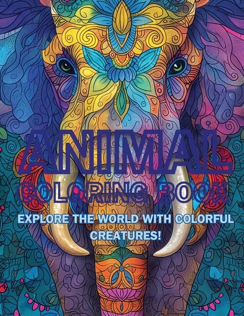 Animal Coloring Book: Explore the World with Colorful Creatures! (Paperback)