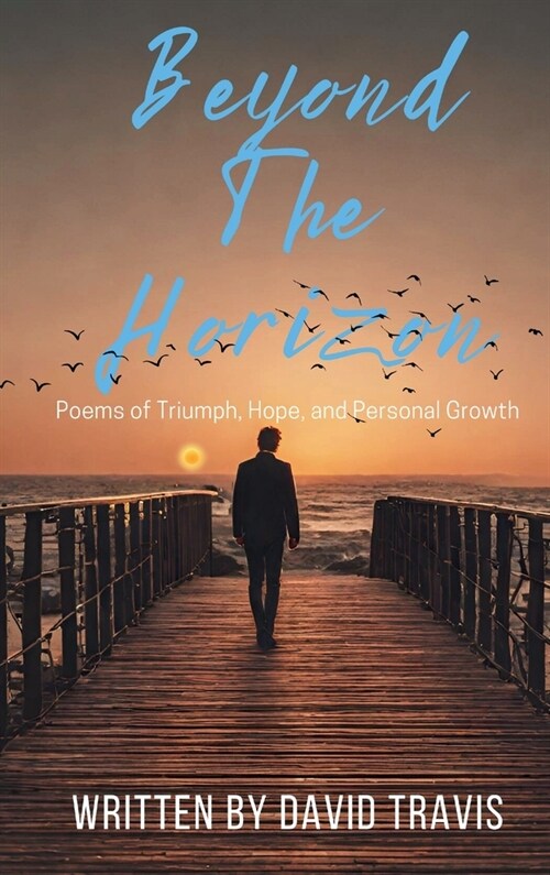 Beyond the Horizon (Poems of Triumph, Hope, and Personal Growth (Hardcover)