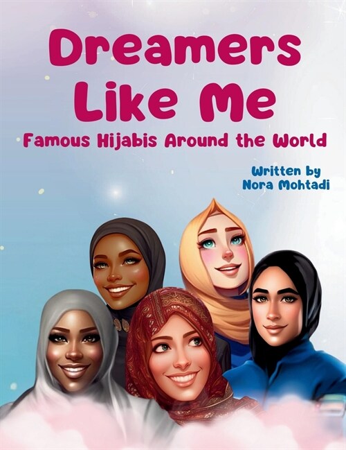 Dreamers Like Me-Famous Hijabis Around the World (Hardcover)