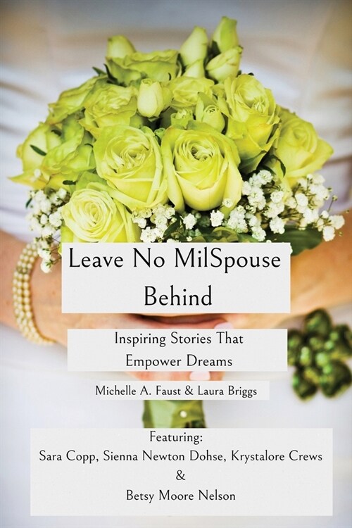 Leave No MilSpouse Behind. Inspiring Stories That Empower Dreams (Paperback)