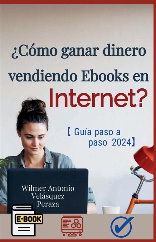 풠?o ganar dinero vendiendo ebooks en internet? Gu? completa paso a paso 2024 (Paperback)