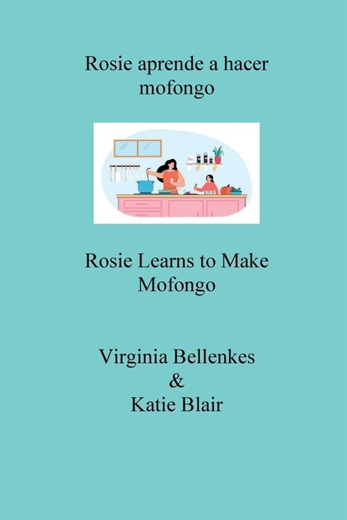 Rosie aprende a hacer mofongo: Rosie Learns to Make Mofongo (Paperback)