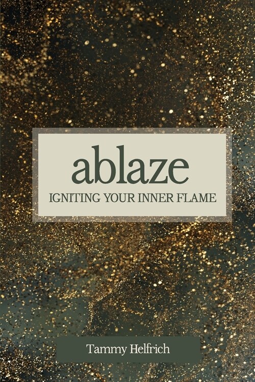 Ablaze: Ignite Your Inner Flame (Paperback)