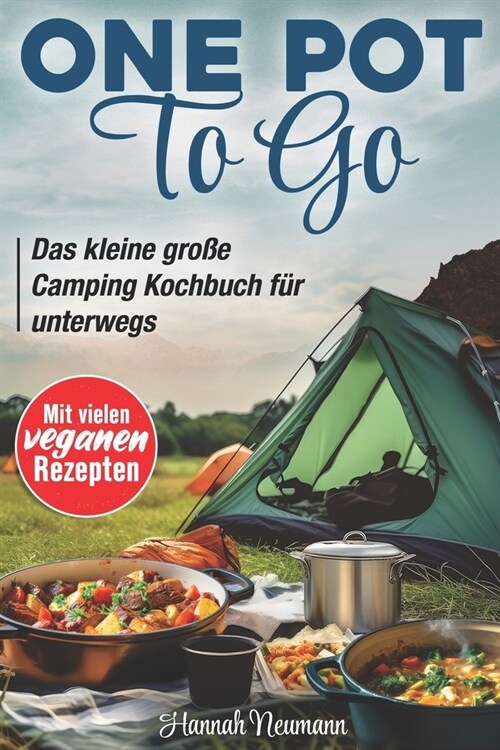 One Pot To Go: Das kleine gro? Camping Kochbuch (Paperback)