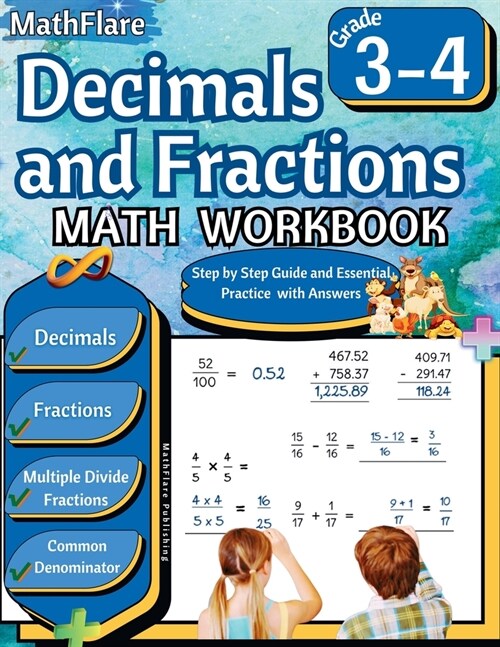 Decimals and Fractions Math Workbook 3rd and 4th Grade: Fractions and Decimals Grade 3-4, Operations with Decimals and Fractions, Comparing Fractions, (Paperback)