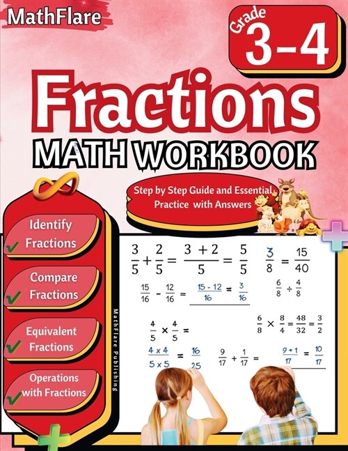 Fractions Math Workbook 3rd and 4th Grade: Fractions Workbook Grade 3-4, Identify, Compare, Add, Subtract, Multiply and Divide Fractions, Equivalent F (Paperback)