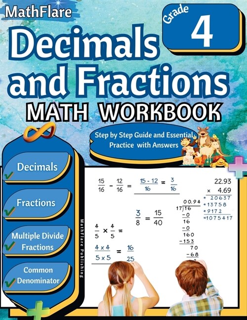 Decimals and Fractions Math Workbook 4th Grade: Fractions and Decimals Grade 4, Operations with Decimals and Fractions, Fractions Word Problems, Compa (Paperback)