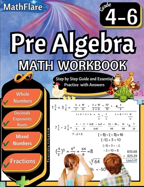 Pre Algebra Workbook 4th to 6th Grade: Pre Algebra Workbook 4-6, Whole Numbers, Fractions, Decimals, Exponents and Roots (Paperback)