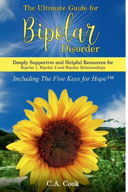 The Ultimate Guide for Bipolar Disorder: Deeply Supportive and Helpful Resources for Bipolar 1, Bipolar 2, and Bipolar Relationships (Paperback)