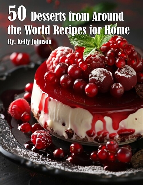 50 Desserts from Around the World Recipes for Home (Paperback)
