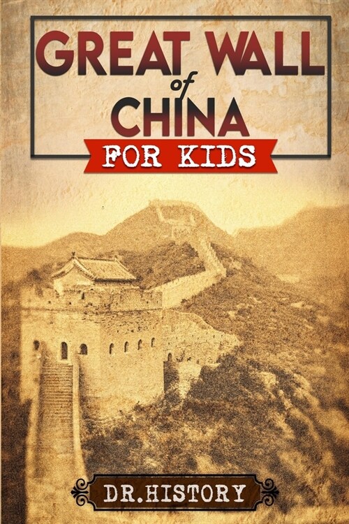 Great Wall of China: The Enchanting Ancient History of the Great Wall for Kids (Paperback)