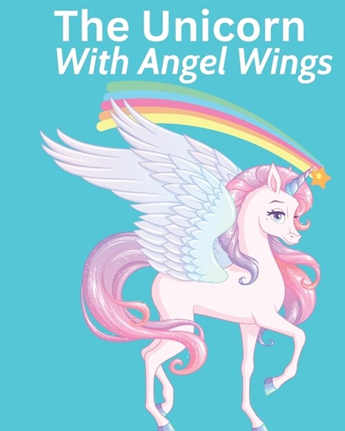 The Unicorn With Angel Wings (Paperback)