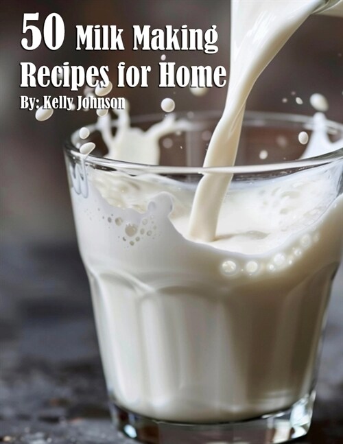 50 Milk Making Recipes for Home (Paperback)
