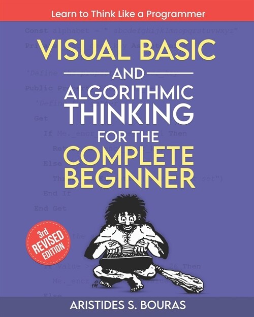 Visual Basic and Algorithmic Thinking for the Complete Beginner (3rd Edition): Learn to Think Like a Programmer (Paperback)