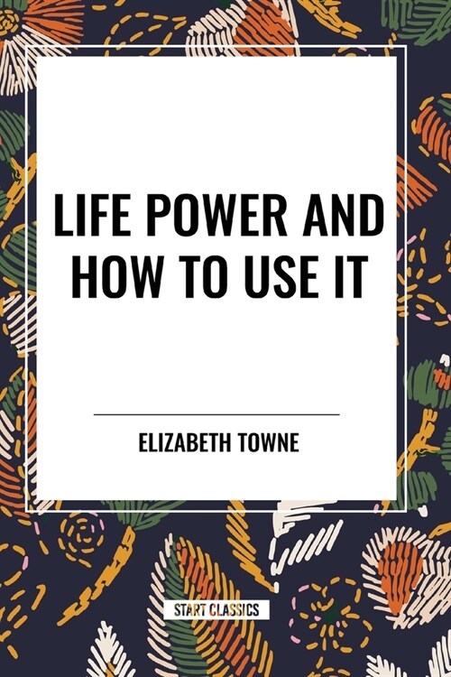 Life Power and How to Use It (Paperback)