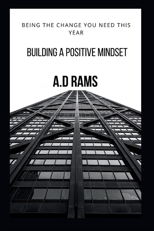 Building a Positive Mindset: Being the Change You Need This Year (Paperback)