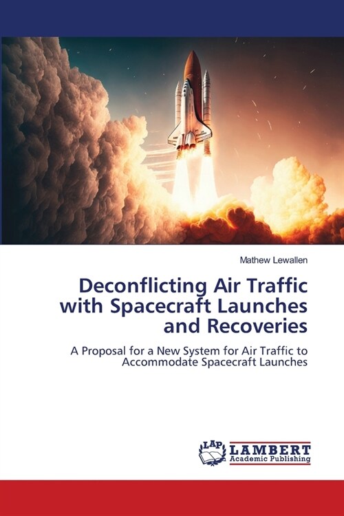 Deconflicting Air Traffic with Spacecraft Launches and Recoveries (Paperback)