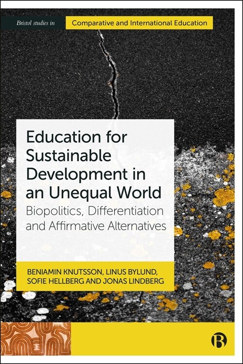 Education for Sustainable Development in an Unequal World: Biopolitics, Differentiation and Affirmative Alternatives (Hardcover)