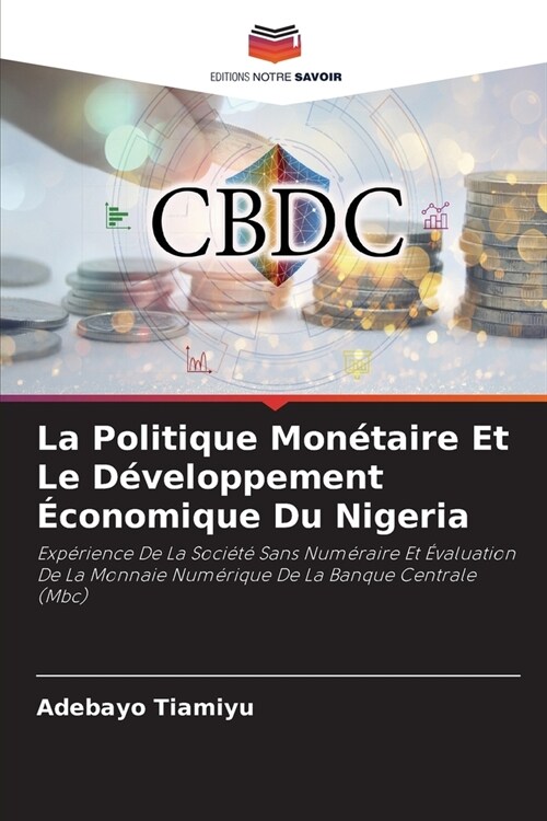 La Politique Mon?aire Et Le D?eloppement ?onomique Du Nigeria (Paperback)