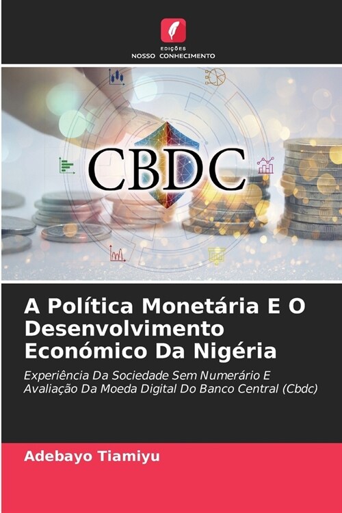 A Pol?ica Monet?ia E O Desenvolvimento Econ?ico Da Nig?ia (Paperback)