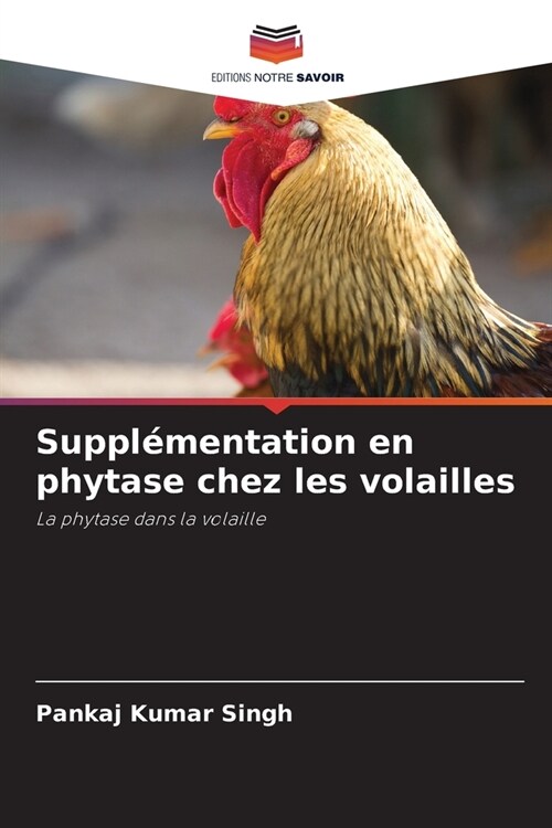 Suppl?entation en phytase chez les volailles (Paperback)