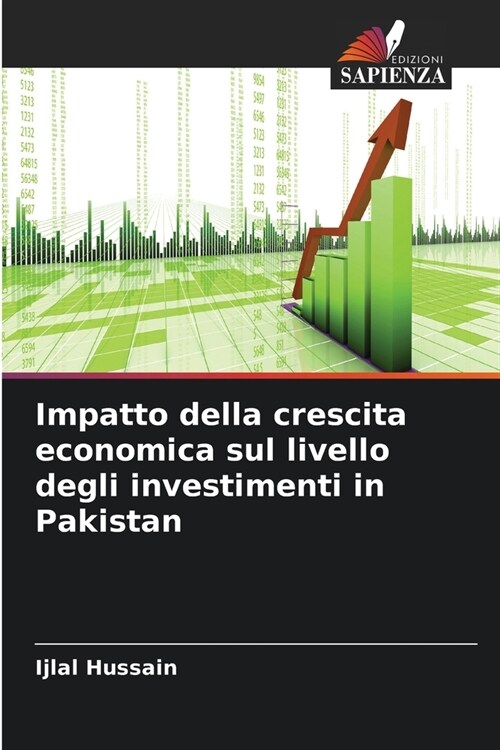 Impatto della crescita economica sul livello degli investimenti in Pakistan (Paperback)