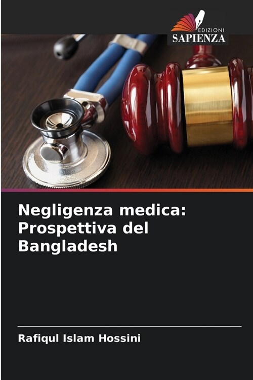 Negligenza medica: Prospettiva del Bangladesh (Paperback)