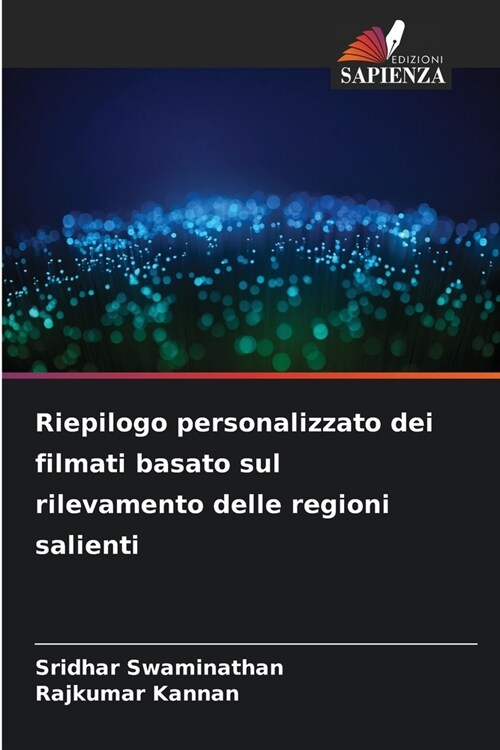 Riepilogo personalizzato dei filmati basato sul rilevamento delle regioni salienti (Paperback)