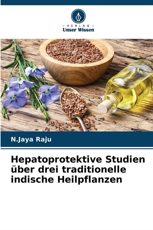 Hepatoprotektive Studien ?er drei traditionelle indische Heilpflanzen (Paperback)