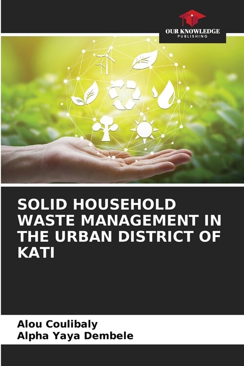 Solid Household Waste Management in the Urban District of Kati (Paperback)