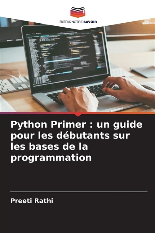 Python Primer: un guide pour les d?utants sur les bases de la programmation (Paperback)