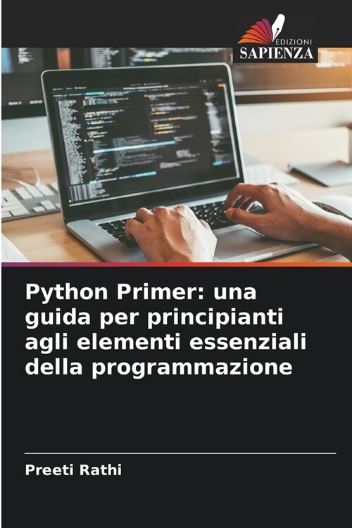 Python Primer: una guida per principianti agli elementi essenziali della programmazione (Paperback)