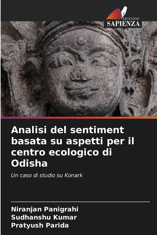 Analisi del sentiment basata su aspetti per il centro ecologico di Odisha (Paperback)