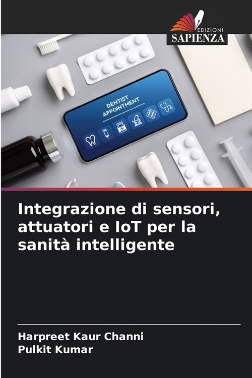Integrazione di sensori, attuatori e IoT per la sanit?intelligente (Paperback)