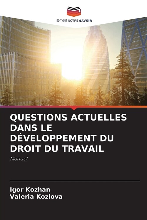 Questions Actuelles Dans Le D?eloppement Du Droit Du Travail (Paperback)