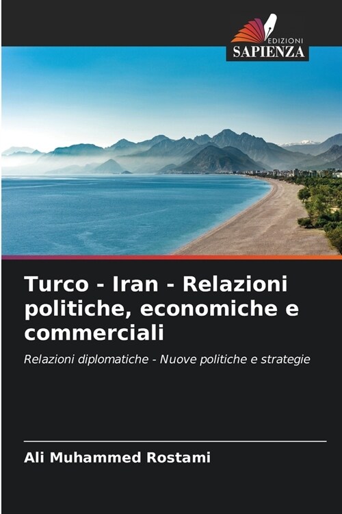 Turco - Iran - Relazioni politiche, economiche e commerciali (Paperback)