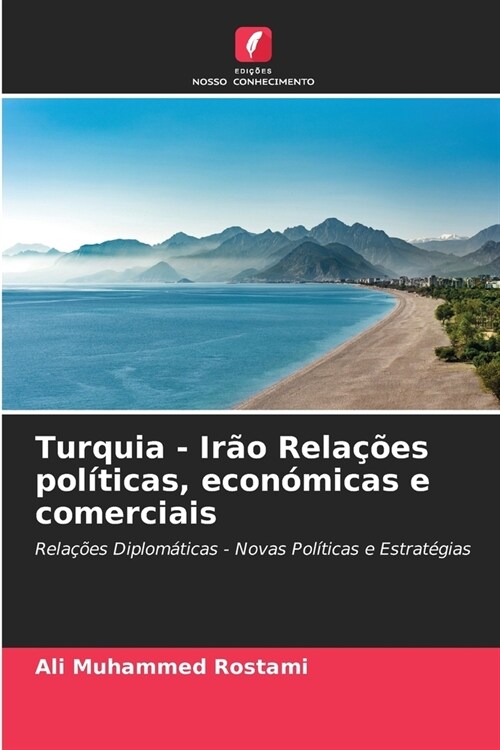 Turquia - Ir? Rela寤es pol?icas, econ?icas e comerciais (Paperback)