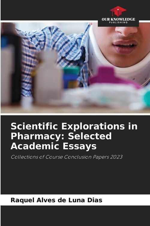 Scientific Explorations in Pharmacy: Selected Academic Essays (Paperback)