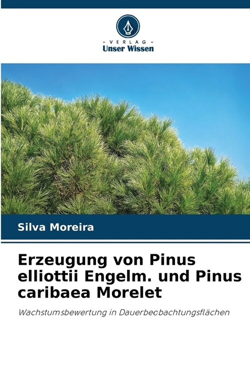 Erzeugung von Pinus elliottii Engelm. und Pinus caribaea Morelet (Paperback)