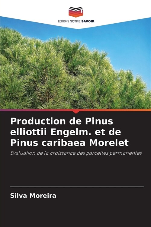 Production de Pinus elliottii Engelm. et de Pinus caribaea Morelet (Paperback)