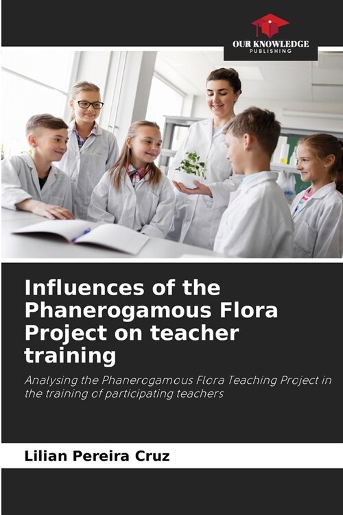 Influences of the Phanerogamous Flora Project on teacher training (Paperback)