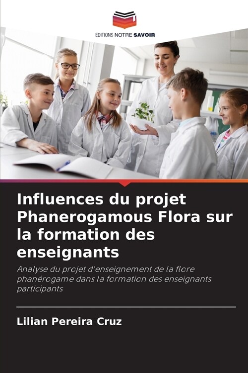 Influences du projet Phanerogamous Flora sur la formation des enseignants (Paperback)