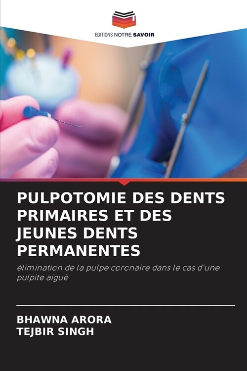 Pulpotomie Des Dents Primaires Et Des Jeunes Dents Permanentes (Paperback)