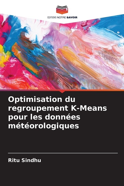 Optimisation du regroupement K-Means pour les donn?s m??rologiques (Paperback)