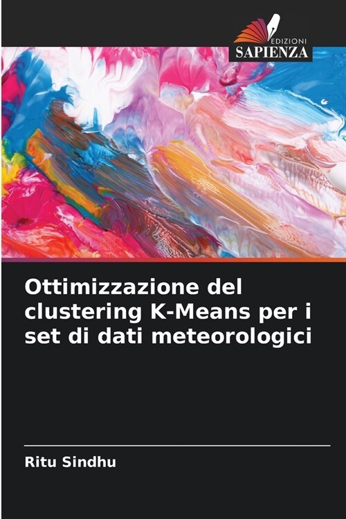 Ottimizzazione del clustering K-Means per i set di dati meteorologici (Paperback)