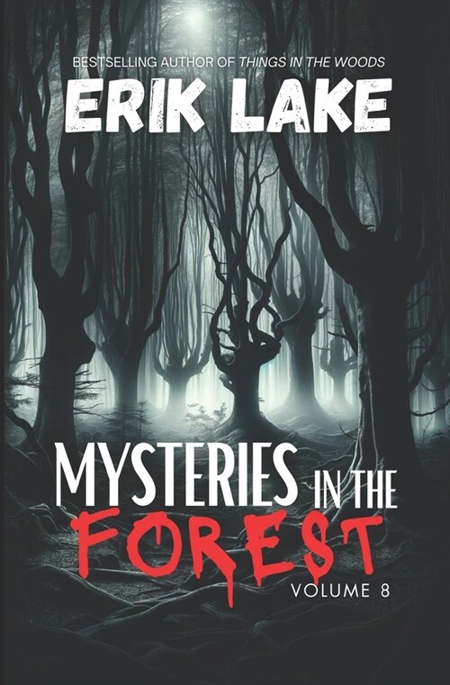 Mysteries in the Forest: Stories of the Strange and Unexplained: Volume 8 (Paperback)