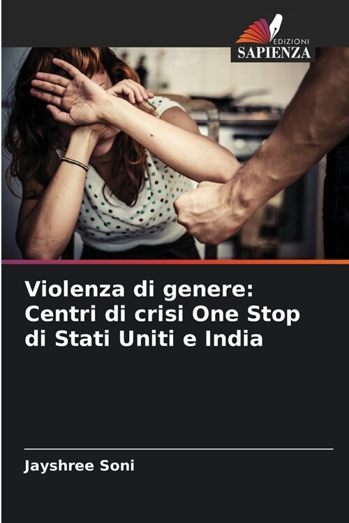 Violenza di genere: Centri di crisi One Stop di Stati Uniti e India (Paperback)