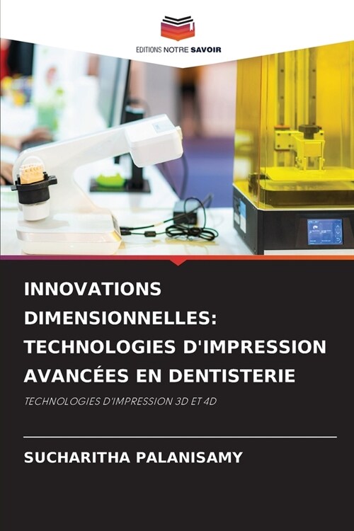 Innovations Dimensionnelles: Technologies dImpression Avanc?s En Dentisterie (Paperback)
