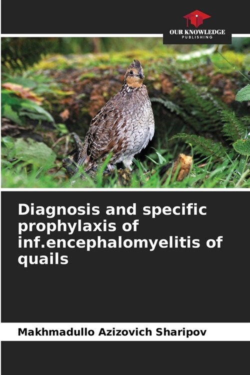 Diagnosis and specific prophylaxis of inf.encephalomyelitis of quails (Paperback)
