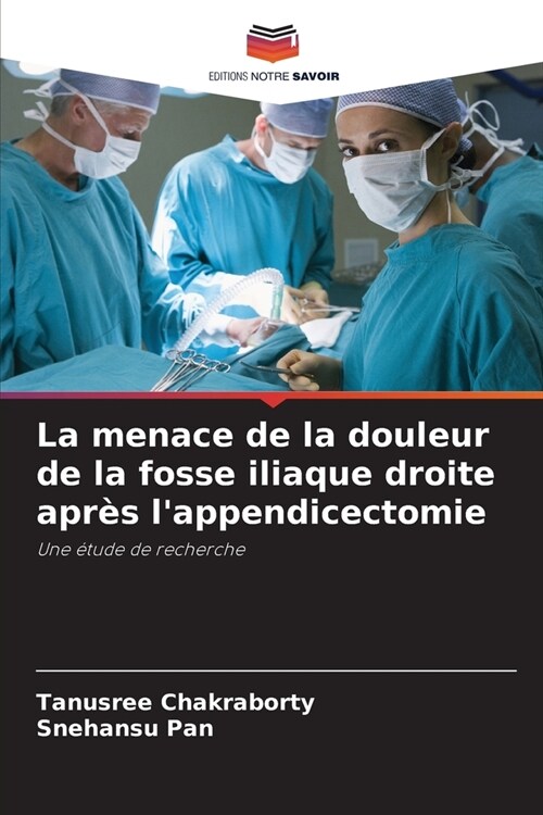 La menace de la douleur de la fosse iliaque droite apr? lappendicectomie (Paperback)